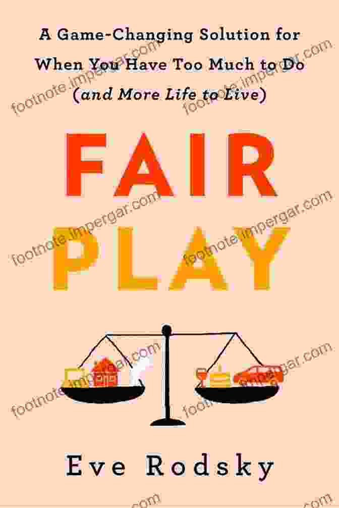 Book Cover Of Fair Play: A Game Changing Solution For When You Have Too Much To Do (and More Life To Live)