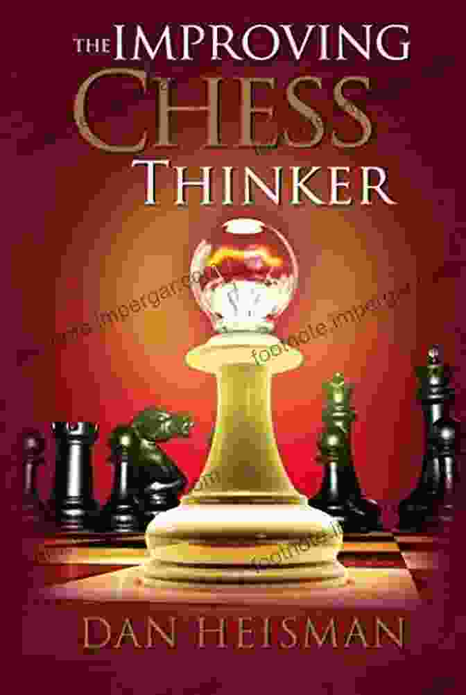 Book Cover Of The Improving Chess Thinker Revised And Expanded By Dan Heisman The Improving Chess Thinker: Revised And Expanded