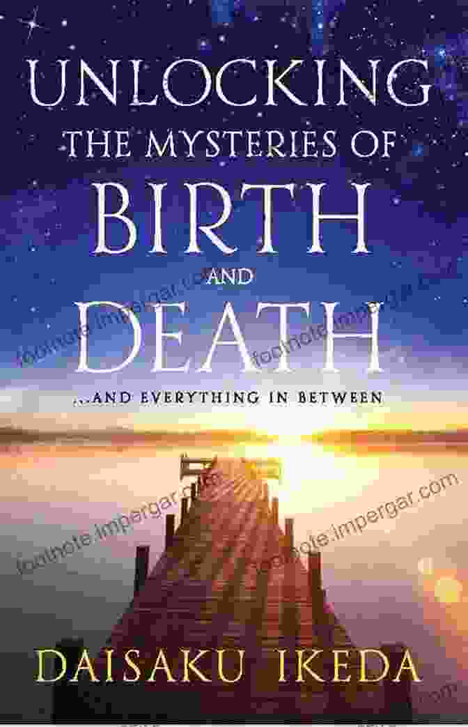 Book Cover Of Unlocking The Mysteries Of Birth Death Unlocking The Mysteries Of Birth Death: And Everything In Between A Buddhist View Life