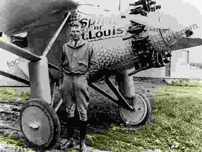 Charles Lindbergh And The Spirit Of St. Louis Before The Historic Flight The Flight: Charles Lindbergh S Daring And Immortal 1927 Transatlantic Crossing