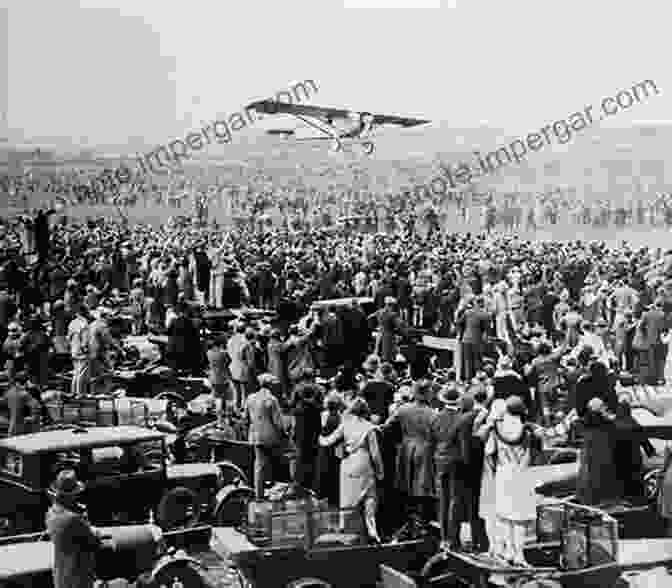 Charles Lindbergh Being Greeted By A Crowd In Paris After His Successful Transatlantic Flight The Flight: Charles Lindbergh S Daring And Immortal 1927 Transatlantic Crossing