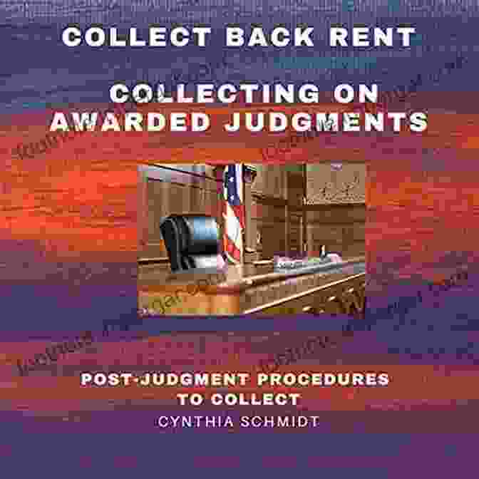 Collect Back Rent: Collecting On Awarded Judgments Book Cover Collect Back Rent Collecting On Awarded Judgments: Post Judgment Procedures To Collect