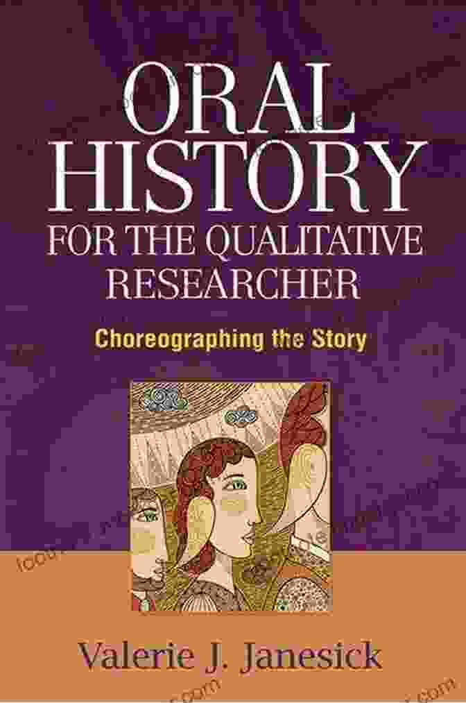 Cover Of The Book 'Oral History For The Qualitative Researcher' Oral History For The Qualitative Researcher: Choreographing The Story