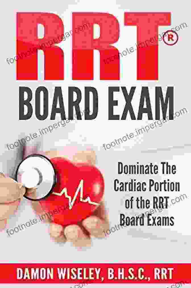 Dominate The Hemodynamic And Ecg Portion Of The Respiratory Therapy Board Exam RRT Board Exam: Dominate The Hemodynamic And ECG Portion Of The Respiratory Therapy Board Exam