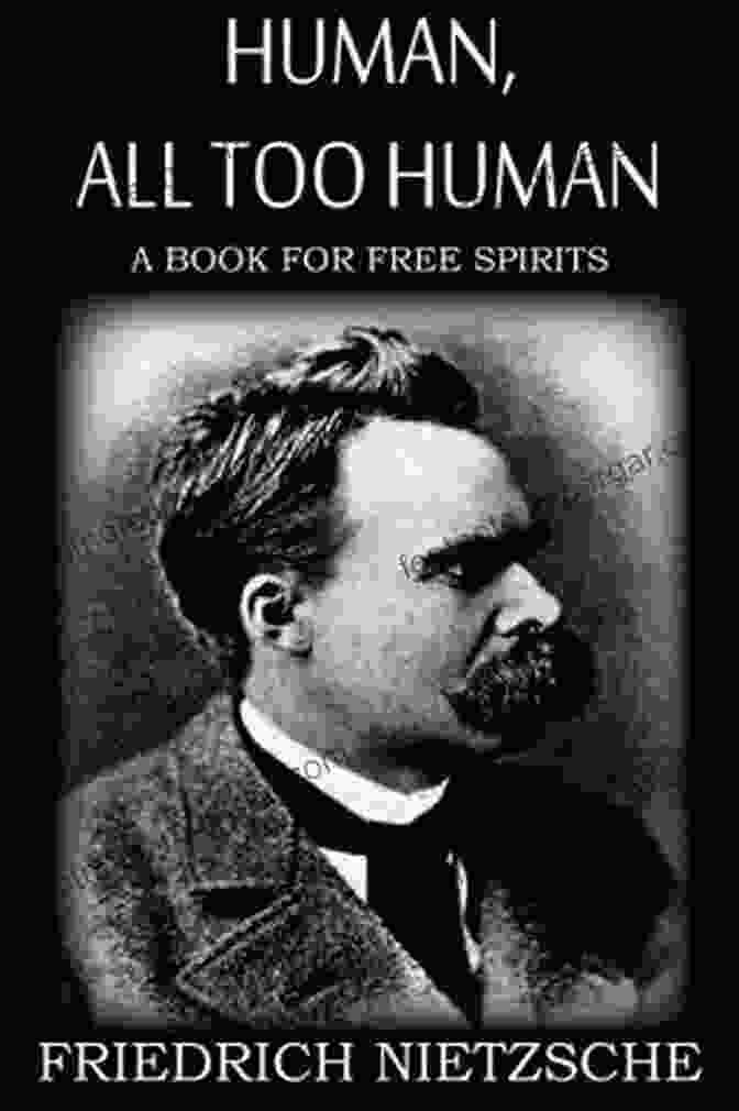 Friedrich Nietzsche's Human All Too Human Book Cover Human All Too Human: A For Free Spirits Classic Illustrated Edition