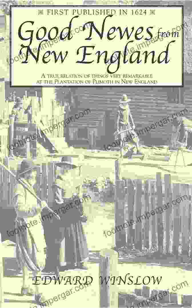 Good Newes From New England, Written By Edward Winslow And Published In London In 1624. Good Newes From New England