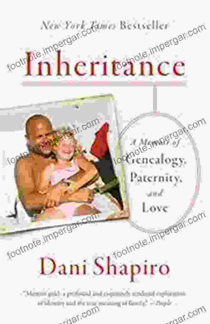 Inheritance Memoir Of Genealogy Paternity And Love Uncover Your Family's Past And Embrace The Power Of Kinship Inheritance: A Memoir Of Genealogy Paternity And Love