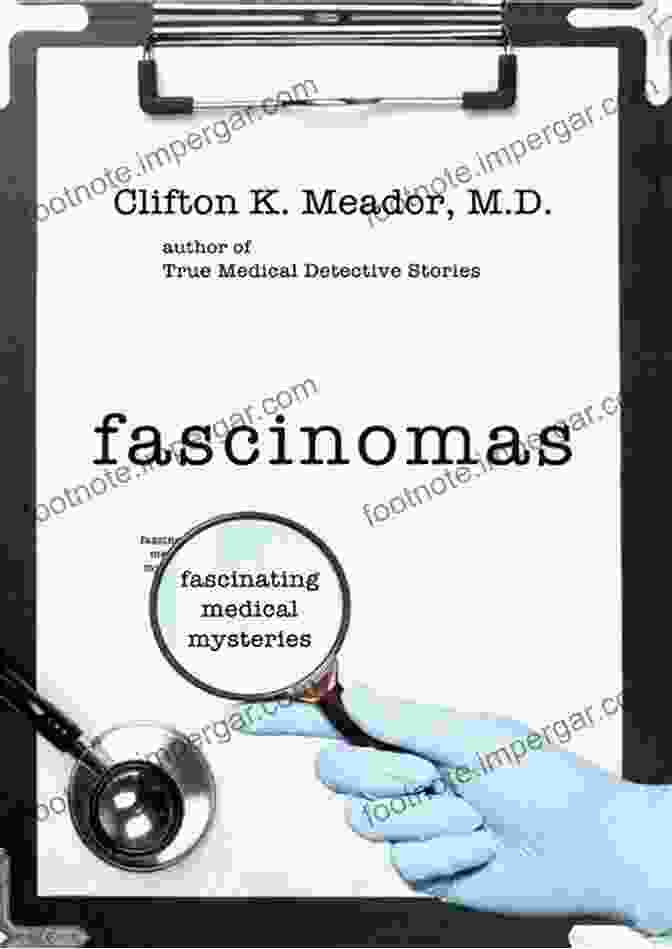 Intriguing Medical Mysteries Explored In Fascinomas Fascinomas Fascinating Medical Mysteries