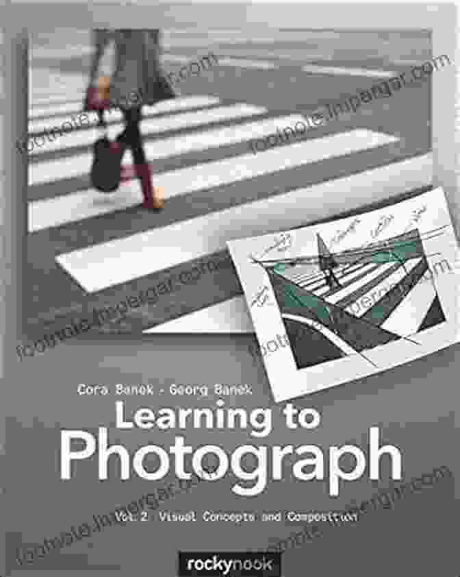 Learning To Photograph: Volume Visual Concepts And Composition Book Cover Learning To Photograph Volume 2: Visual Concepts And Composition