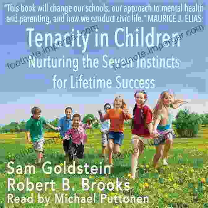 Nurturing The Seven Instincts For Lifetime Success Tenacity In Children: Nurturing The Seven Instincts For Lifetime Success