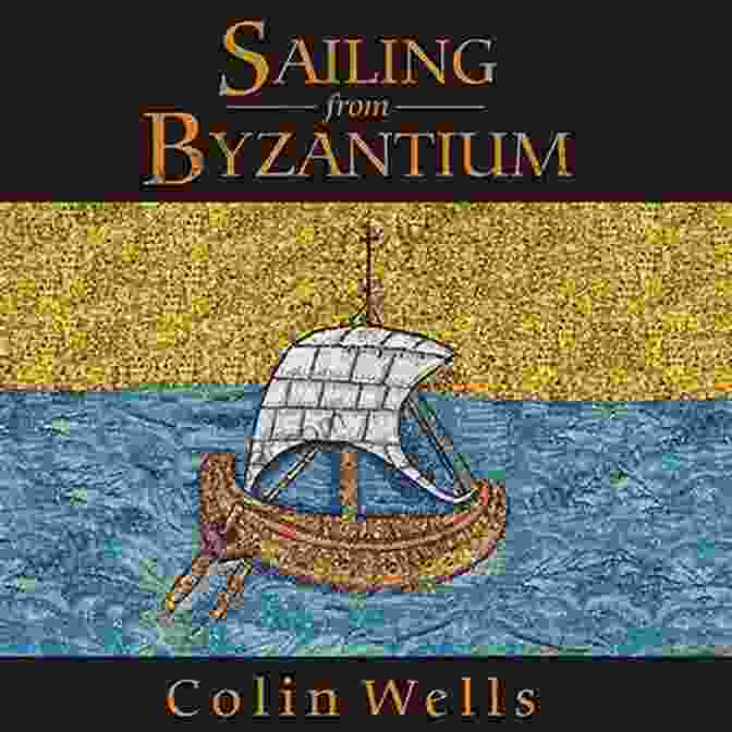 Sailing From Byzantium Book Cover By Colin Wells Sailing From Byzantium Colin Wells