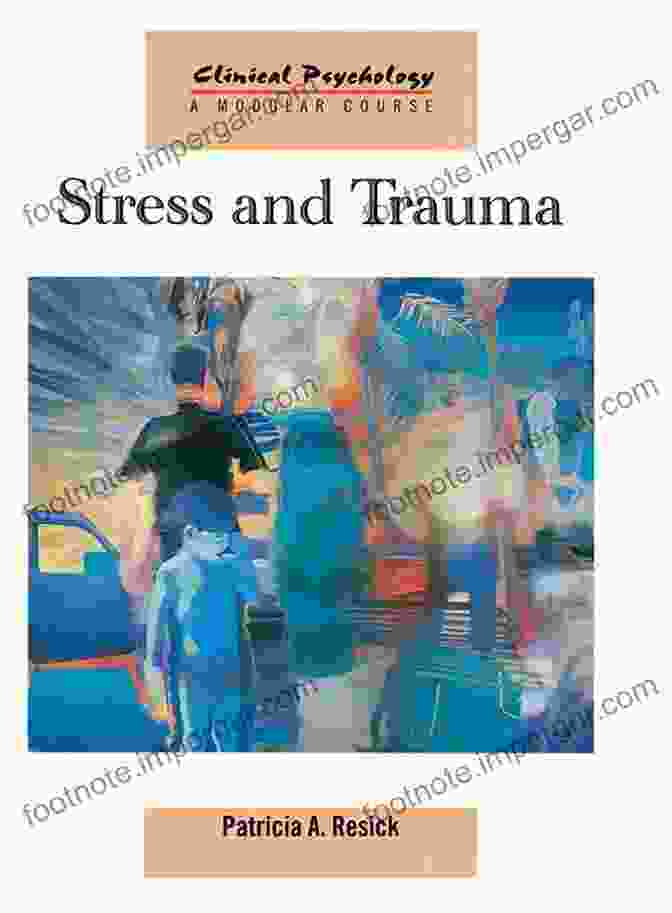 Stress And Trauma Clinical Psychology Modular Course Stress And Trauma (Clinical Psychology: A Modular Course)