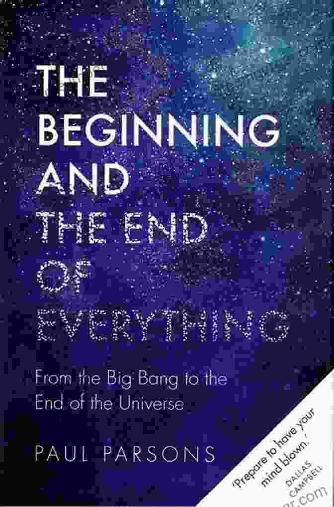 The Beginning And The End Of Everything Book Cover The Beginning And The End Of Everything: From The Big Bang To The End Of The Universe