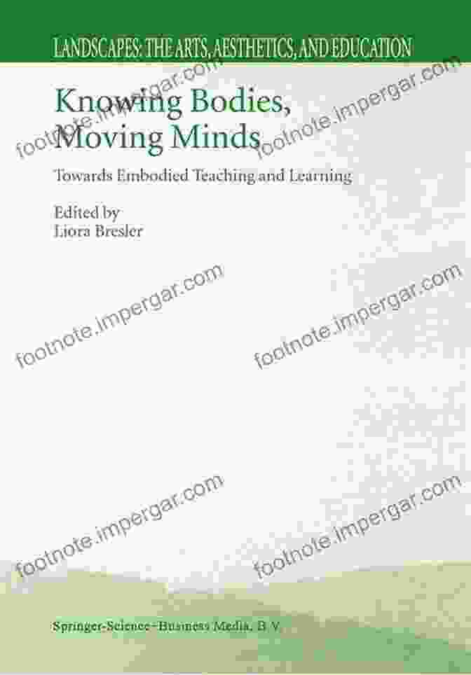 Towards Embodied Teaching And Learning Landscapes Book Cover Knowing Bodies Moving Minds: Towards Embodied Teaching And Learning (Landscapes: The Arts Aesthetics And Education 3)