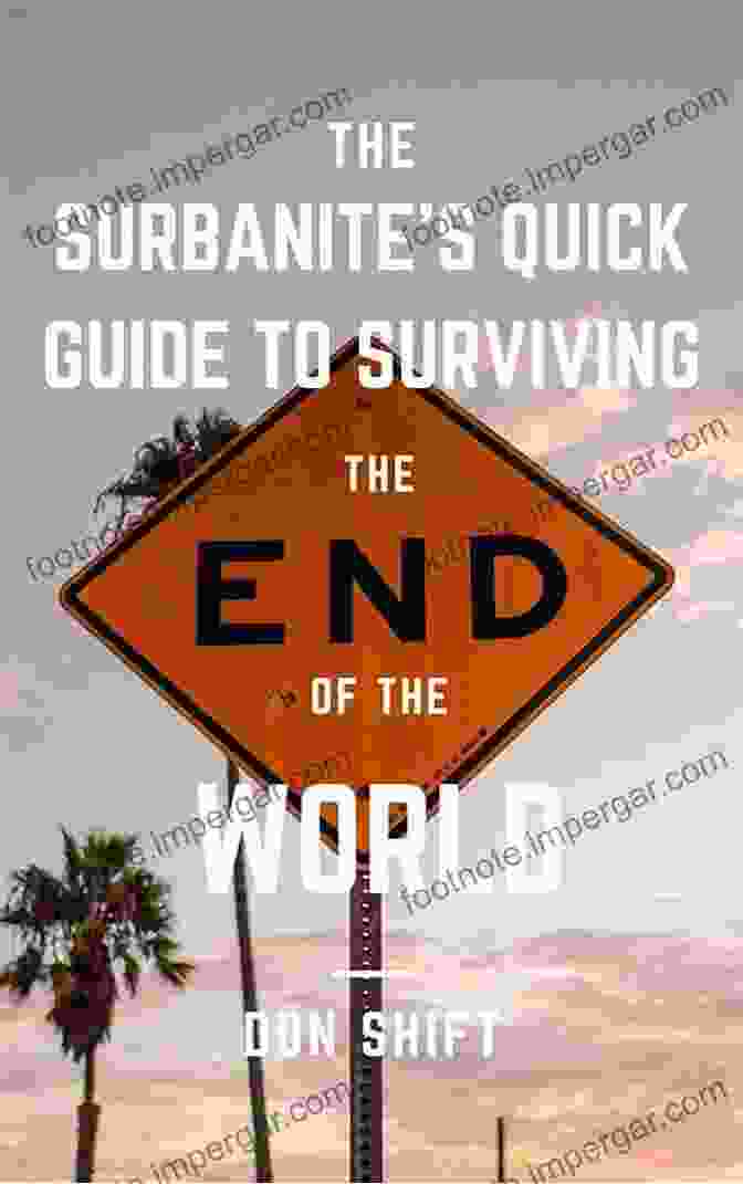 Unconventional And Controversial Ideas To Surviving Riots Civil War And Nuclear The Surbanite S Quick Guide To Surviving The End Of The World: Unconventional And Controversial Ideas To Surviving Riots Civil War And Nuclear War