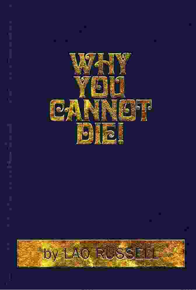 Why You Cannot Die Book Cover By Lao Russell Why You Cannot Die Lao Russell