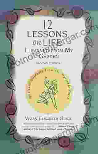 12 Lessons On Life I Learned From My Garden : Spiritual Guidance From The Vegetable Patch