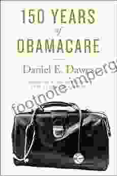 150 Years Of ObamaCare Daniel E Dawes