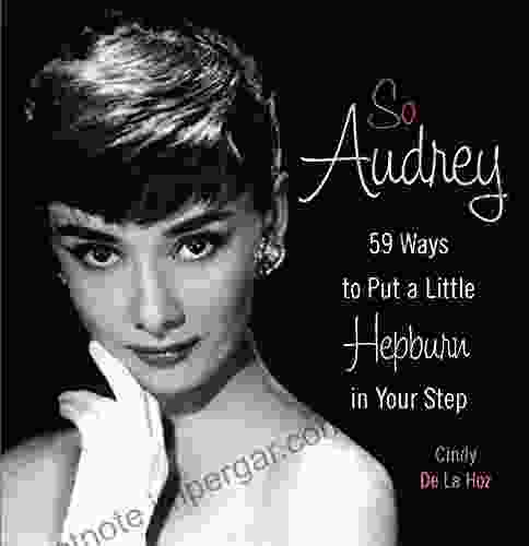 So Audrey: 59 Ways To Put A Little Hepburn In Your Step