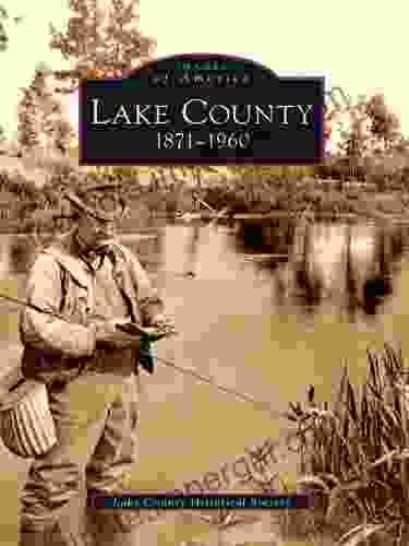 Lake County: 1871 1960 (Images Of America)