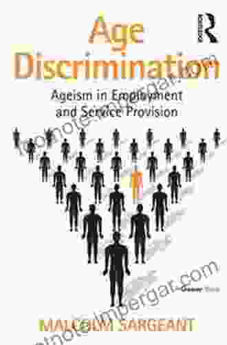 Age Discrimination: Ageism In Employment And Service Provision