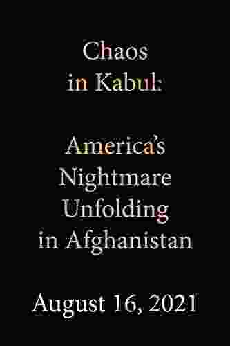 Chaos In Kabul: America S Nightmare Unfolding In Afghanistan