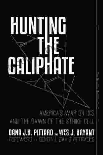 Hunting the Caliphate: America s War on ISIS and the Dawn of the Strike Cell