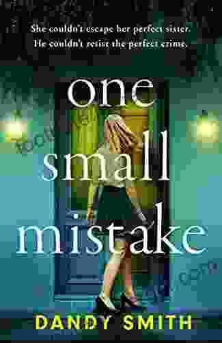 One Small Mistake: An Addictive And Heart Racing New Thriller