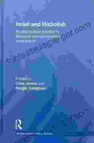 Israel And Hizbollah: An Asymmetric Conflict In Historical And Comparative Perspective (Middle Eastern Military Studies)