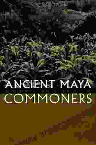 Ancient Maya Commoners Dale Launderville