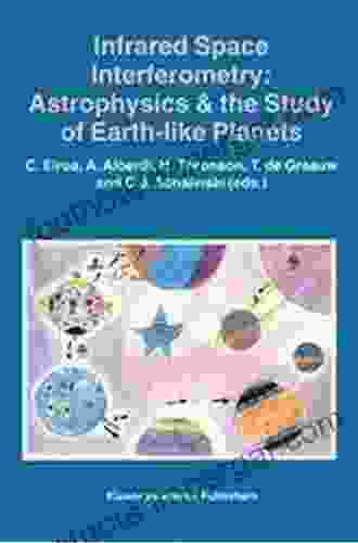 Infrared Space Interferometry: Astrophysics the Study of Earth Like Planets: Proceedings of a Workshop held in Toledo Spain March 11 14 1996 (Astrophysics and Space Science Library 215)