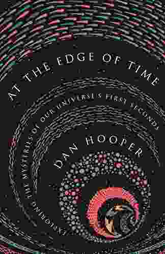 At The Edge Of Time: Exploring The Mysteries Of Our Universe S First Seconds (Science Essentials 31)