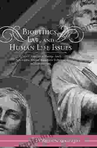 Bioethics Law And Human Life Issues: A Catholic Perspective On Marriage Family Contraception Abortion Reproductive Technology And Death And Dying (Catholic Social Thought 2)