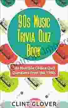 90s Music Trivia Quiz Book: 380 Multiple Choice Quiz Questions From The 1990s (Music Trivia Quiz 1990s Music Trivia 4)