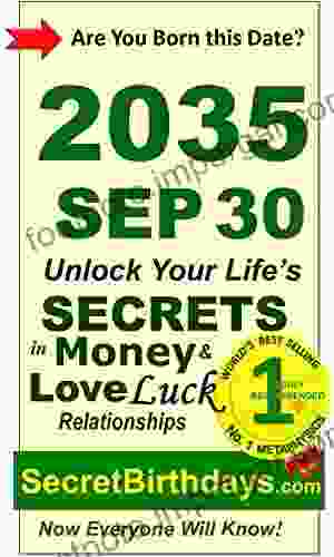 Born 2035 Sep 30? Your Birthday Secrets To Money Love Relationships Luck: Fortune Telling Self Help: Numerology Horoscope Astrology Zodiac Destiny Science Metaphysics (20350930)