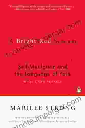 A Bright Red Scream: Self Mutilation And The Language Of Pain