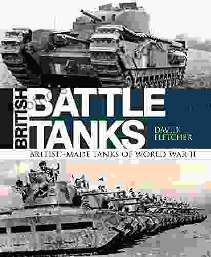 British Battle Tanks: British Made Tanks Of World War II