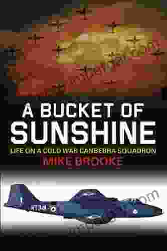 A Bucket Of Sunshine: Life On A Cold War Canberra Squadron