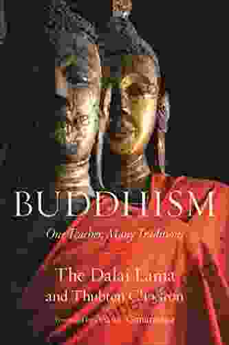 Buddhism: One Teacher Many Traditions