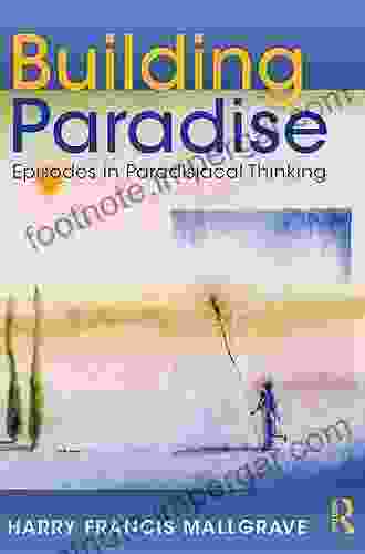 Building Paradise: Episodes In Paradisiacal Thinking