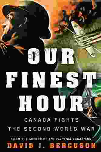 Our Finest Hour: Canada Fights The Second World War