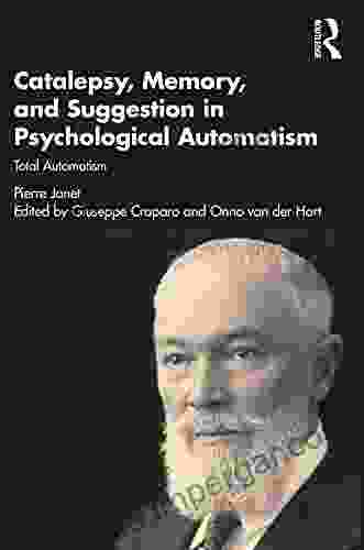 Catalepsy Memory And Suggestion In Psychological Automatism: Total Automatism