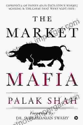 The Market Mafia : Chronicle Of India S High Tech Stock Market Scandal The Cabal That Went Scot Free