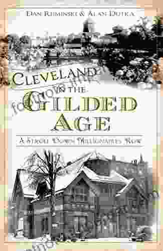 Cleveland in the Gilded Age: A Stroll Down Millionaires Row (American Chronicles)