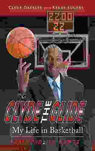 Clyde The Glide: My Life In Basketball