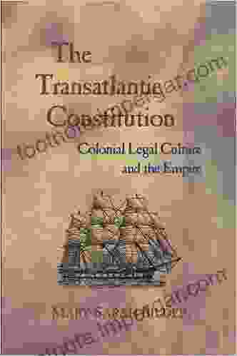 The Transatlantic Constitution: Colonial Legal Culture And The Empire