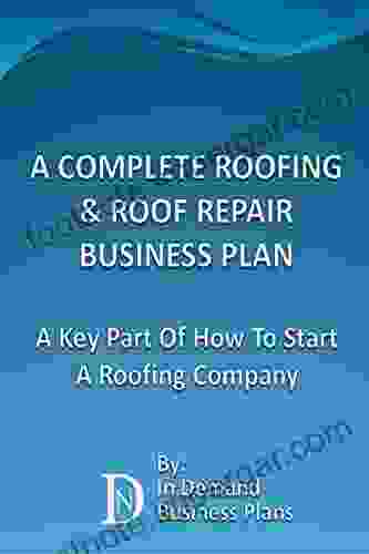 A Complete Roofing Roof Repair Business Plan: A Key Part Of How To Start A Roofing Company