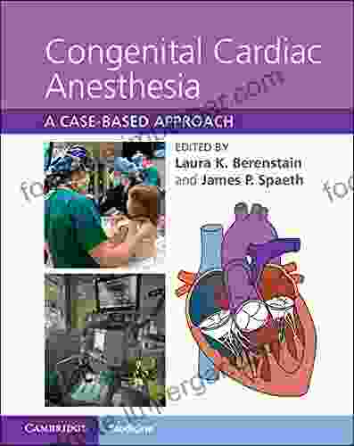 Congenital Cardiac Anesthesia: A Case Based Approach