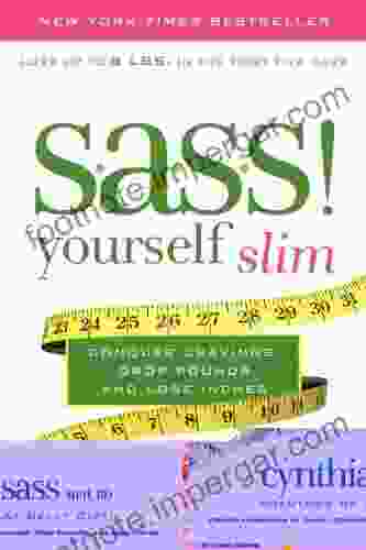 S A S S Yourself Slim: Conquer Cravings Drop Pounds And Lose Inches