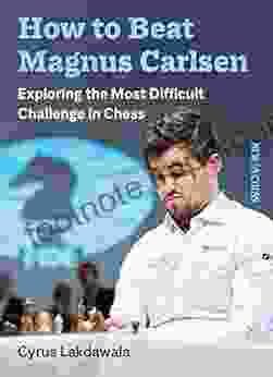 How to beat Magnus Carlsen: Exploring the Most Difficult Challenge in Chess